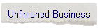 Unfinished Business