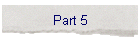 Part 5